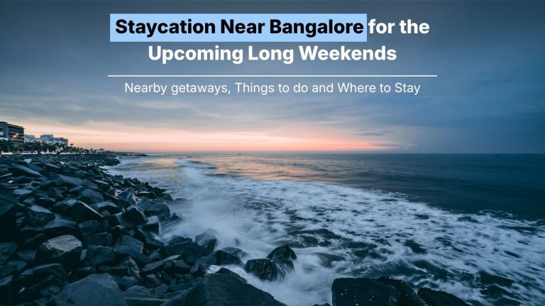 Staycation Near Bangalore for the Upcoming Long Weekends in 2026-27