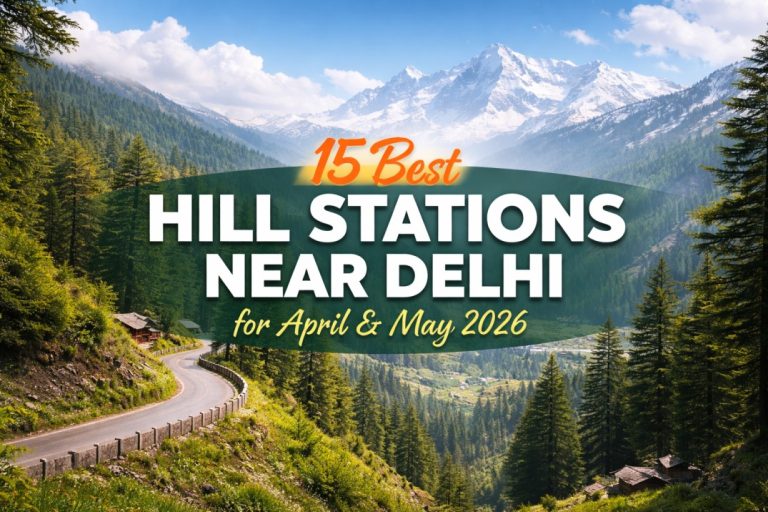 15 Best Hill Stations Near Delhi for April, May and June 2026 | Summer Escapes