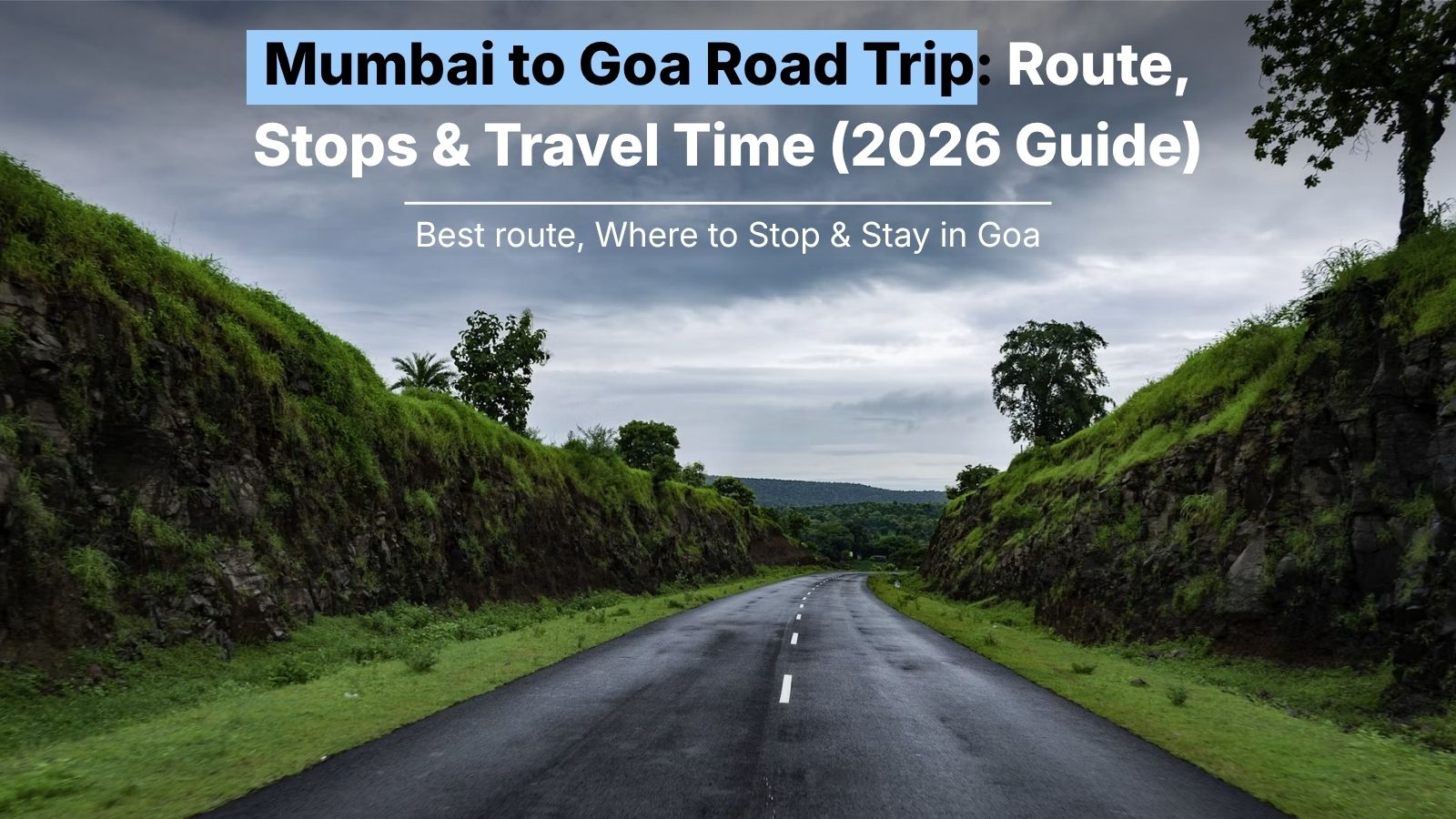 Mumbai to Goa Road Trip: Best Route, Stops & Travel Time (2026 Guide)