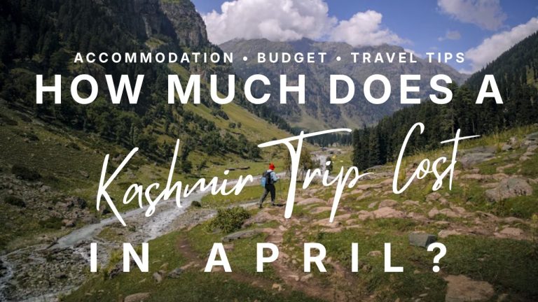 Kashmir Trip Cost in April 2026: City-Wise Budget Breakdown for a Perfect 7-Day Plan