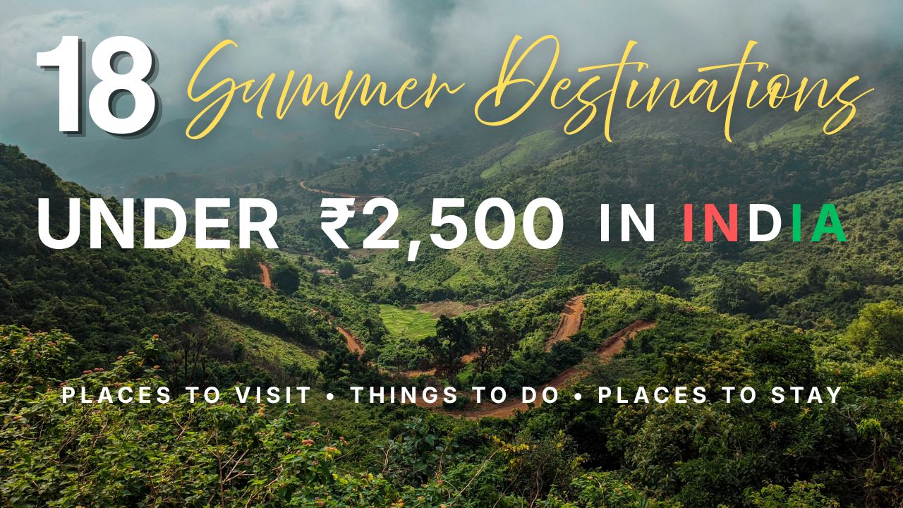 18 Cheap Summer Destinations in India for 2026: Hill Stations Under ₹2,500/Night
