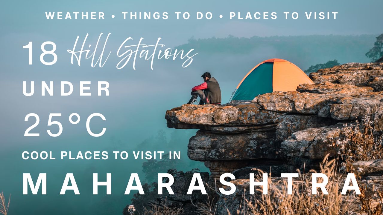 Cool Places to Visit in Maharashtra in Summer: 18 Hill Stations Under 25°C