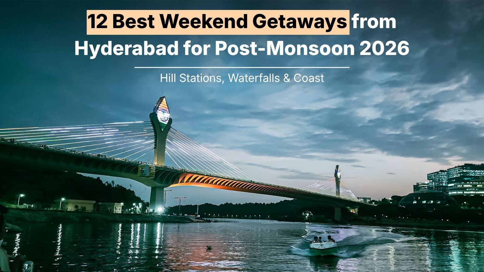 12 Best Weekend Getaways from Hyderabad for Post-Monsoon 2026: Hill Stations, Waterfalls & Coast