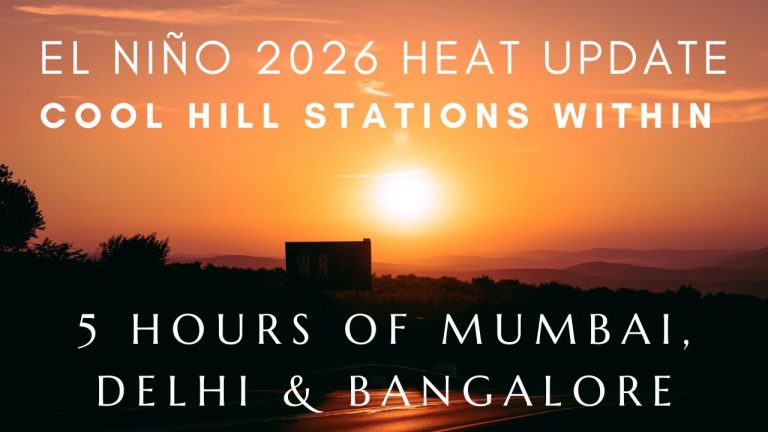 El Niño 2026 Heat Update: 12 Cool Hill Stations Within 5 Hours from Mumbai, Delhi & Bangalore