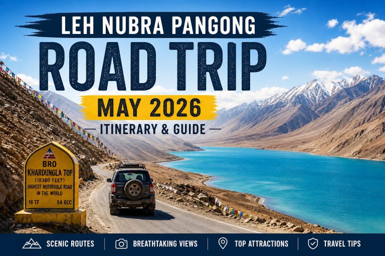 Leh Nubra Pangong Road Trip May 2026: The Definitive Itinerary & Guide