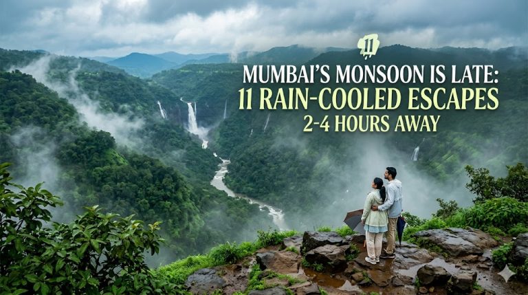 Mumbai’s Monsoon Is Late: 11 Rain-Cooled Escapes 2-4 Hours Away