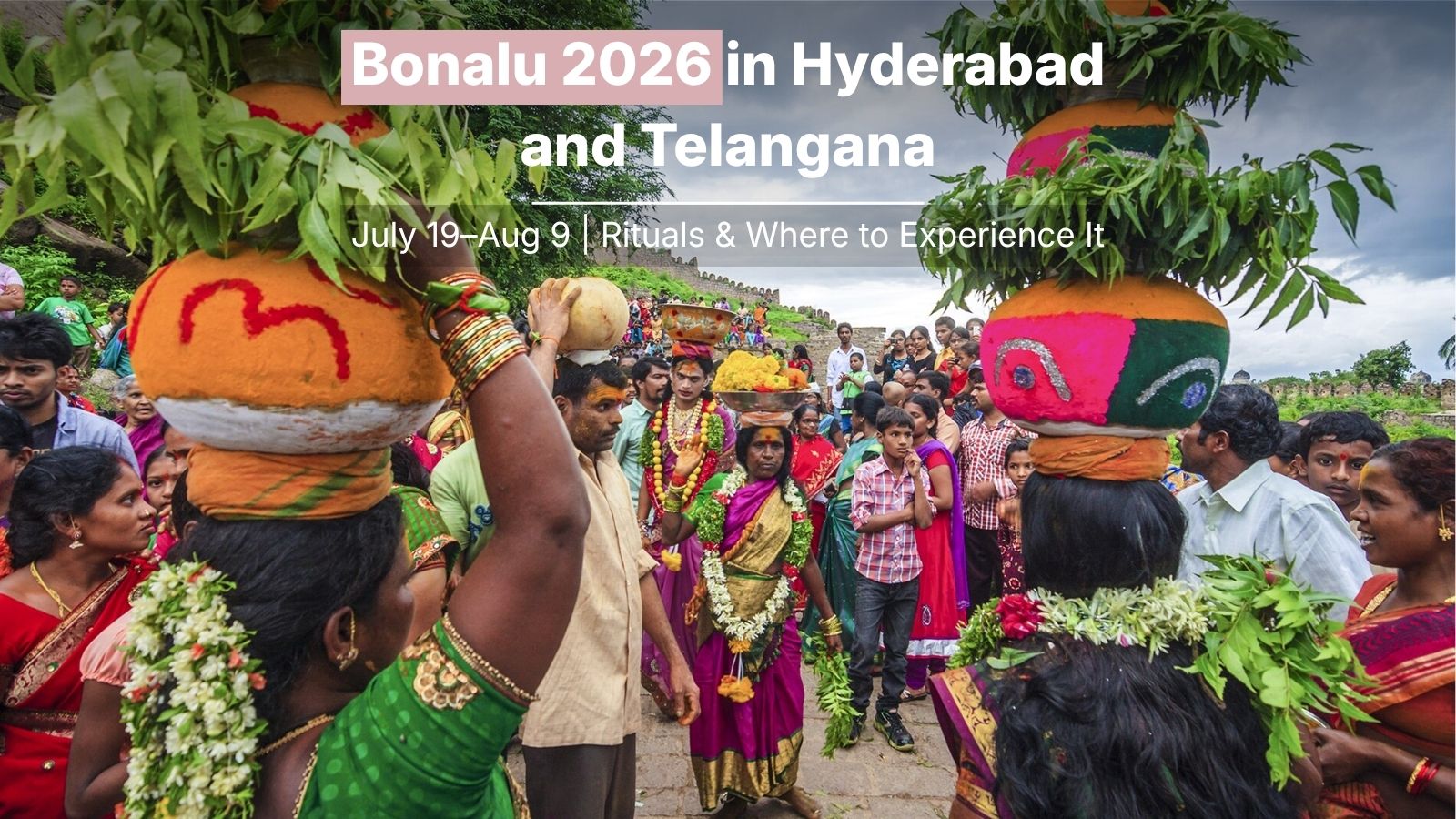 Bonalu 2026 in Hyderabad and Telangana: Dates (July 19–Aug 9), Rituals & Where to Experience It