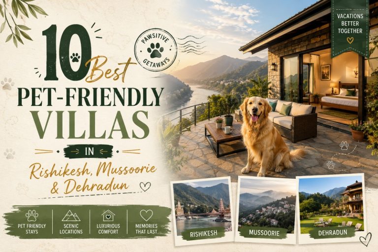 10 Best Pet-Friendly Villas in Rishikesh, Mussoorie & Dehradun (2026 Guide)