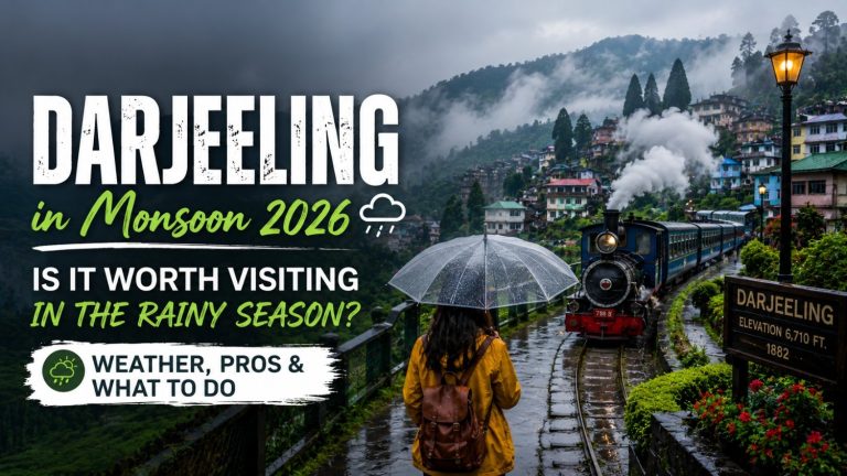 Darjeeling in Monsoon 2026: Is It Worth Visiting in the Rainy Season? (Weather, Pros & What to Do)