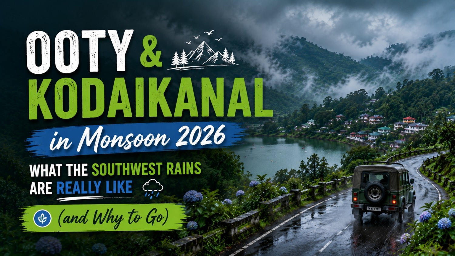 Ooty & Kodaikanal in Monsoon 2026: What the Southwest Rains Are Really Like (and Why to Go)