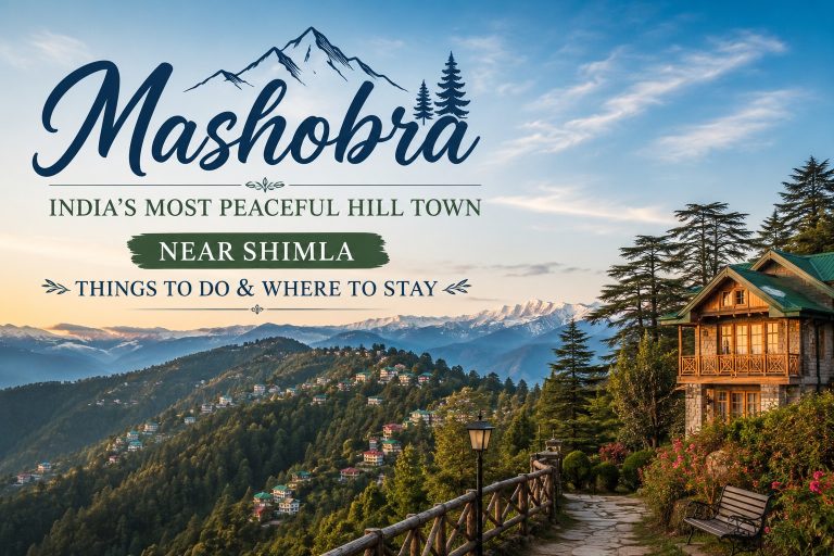 Mashobra: India’s Most Peaceful Hill Town Near Shimla – Things to Do & Where to Stay