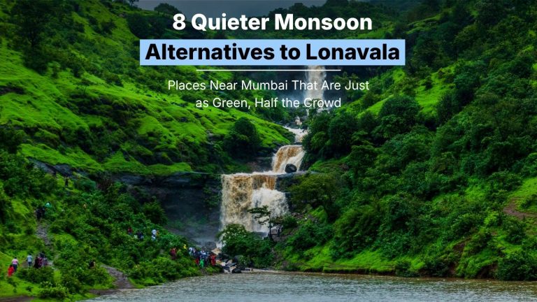 8 Quieter Monsoon Alternatives to Lonavala: Places Near Mumbai That Are Just as Green, Half the Crowd