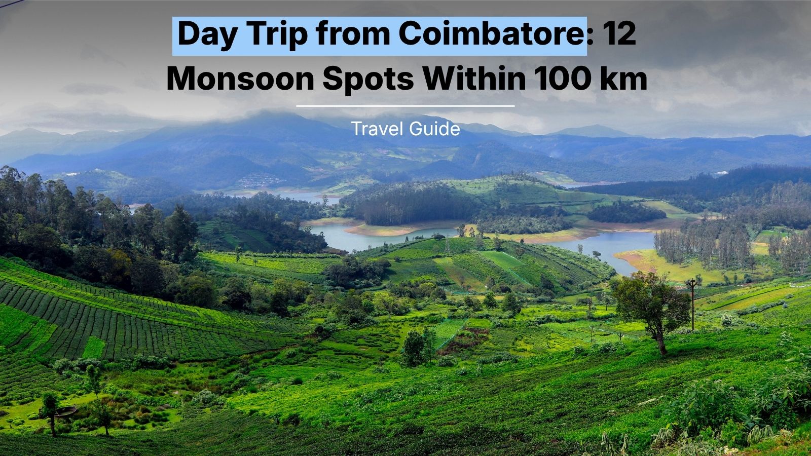 Day Trip from Coimbatore: 12 Monsoon Spots Within 100 km