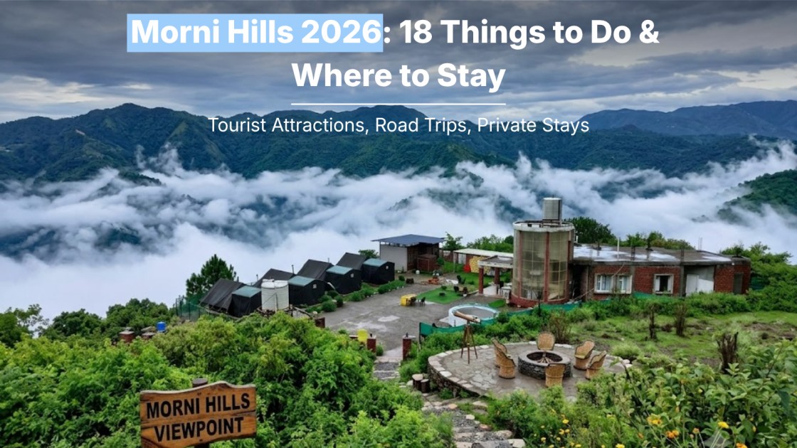 Morni Hills, Haryana: 18 Things to Do, Tikkar Taal Boating Status, the Chandigarh Route & Where to Stay (2026)