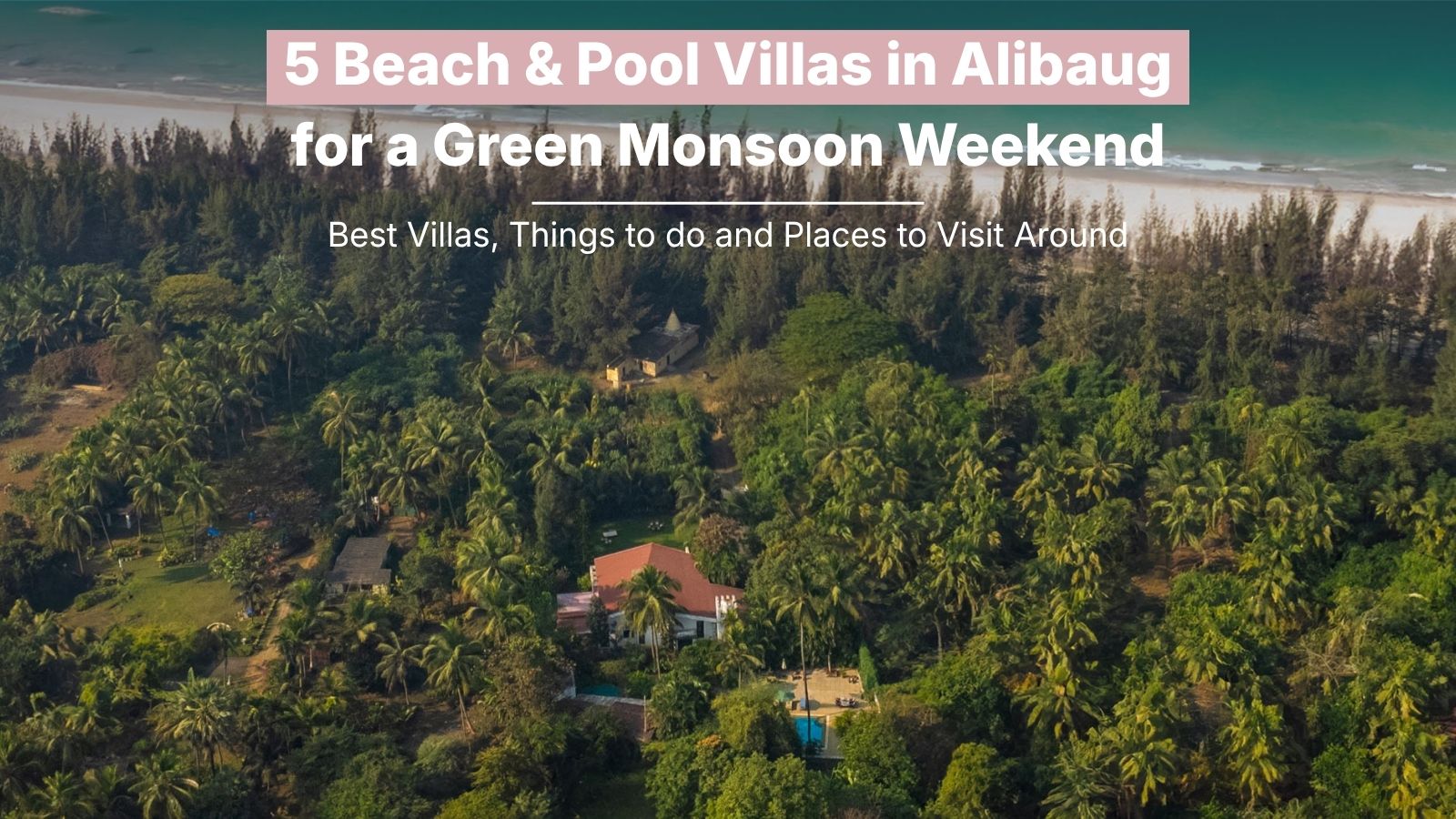 5 Beach & Pool Villas in Alibaug for a Green Monsoon Weekend