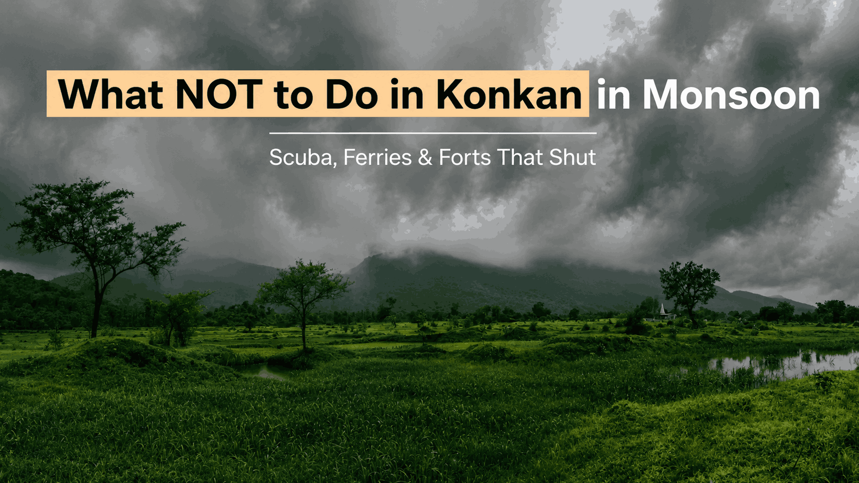 What NOT to Do in Konkan in Monsoon: Scuba, Ferries & Forts That Shut