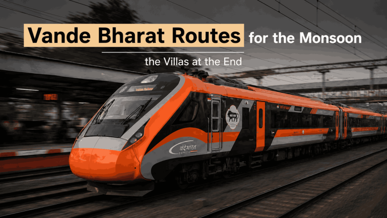 7 Scenic Vande Bharat Routes for the Monsoon and the Villas at the End
