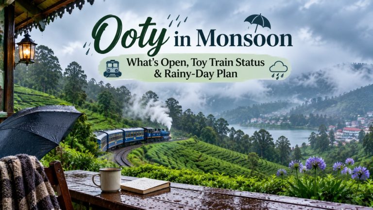 Ooty in Monsoon: What’s Open, Toy Train Status & Rainy-Day Plan