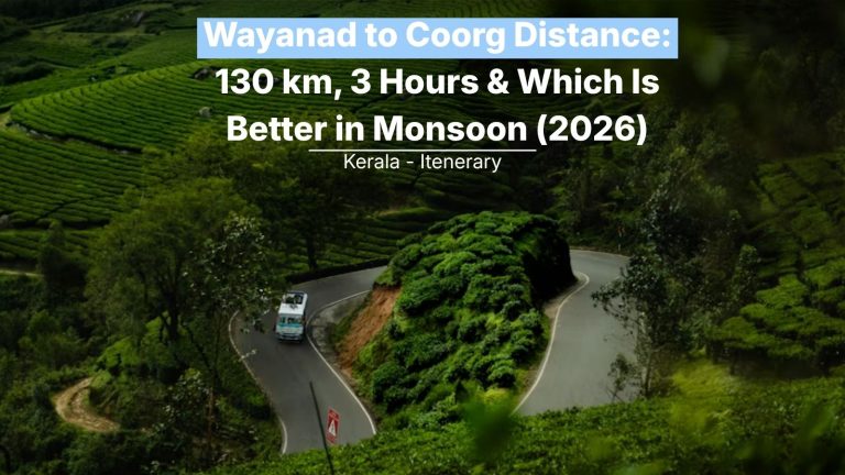 Wayanad to Coorg Distance: 130 km, 3 Hours & Which Is Better in Monsoon (2026)