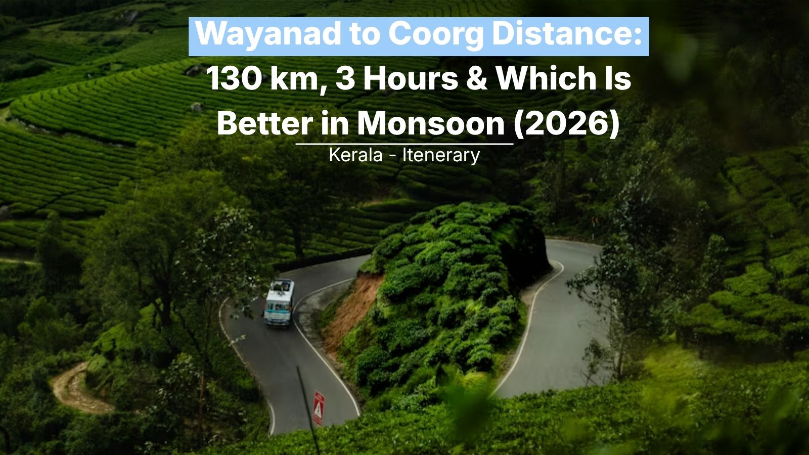 Wayanad to Coorg Distance: 130 km, 3 Hours & Which Is Better in Monsoon (2026)