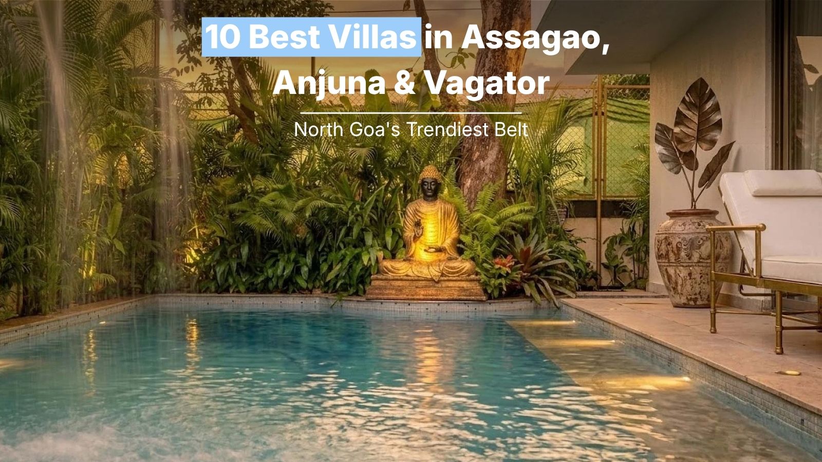 10 Best Villas in Assagao, Anjuna & Vagator: North Goa’s Trendiest Belt