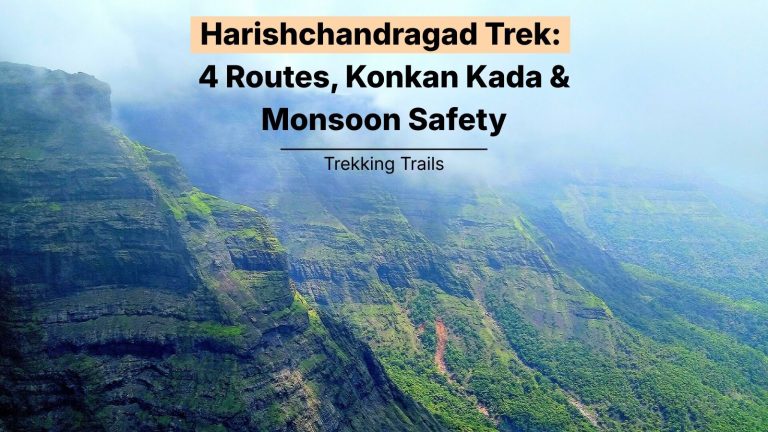 Harishchandragad Trek: 4 Routes to Konkan Kada and a Real Monsoon Safety Guide