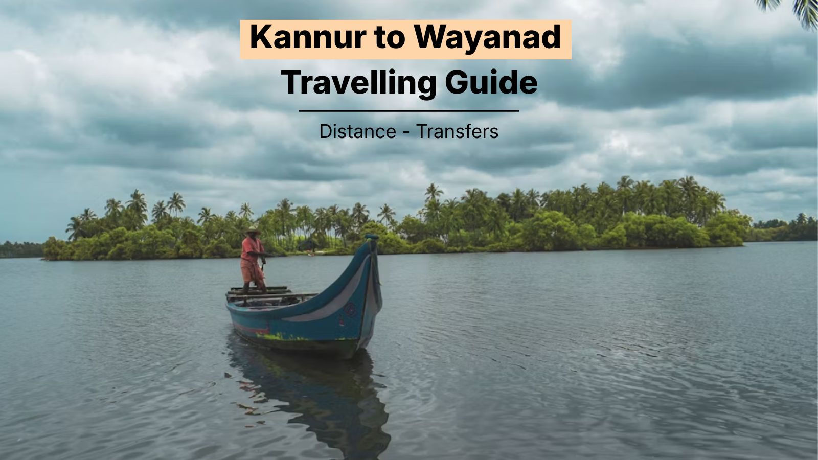 Kannur to Wayanad Distance: 115 km, ~3 Hours & the Complete Airport-Transfer Guide