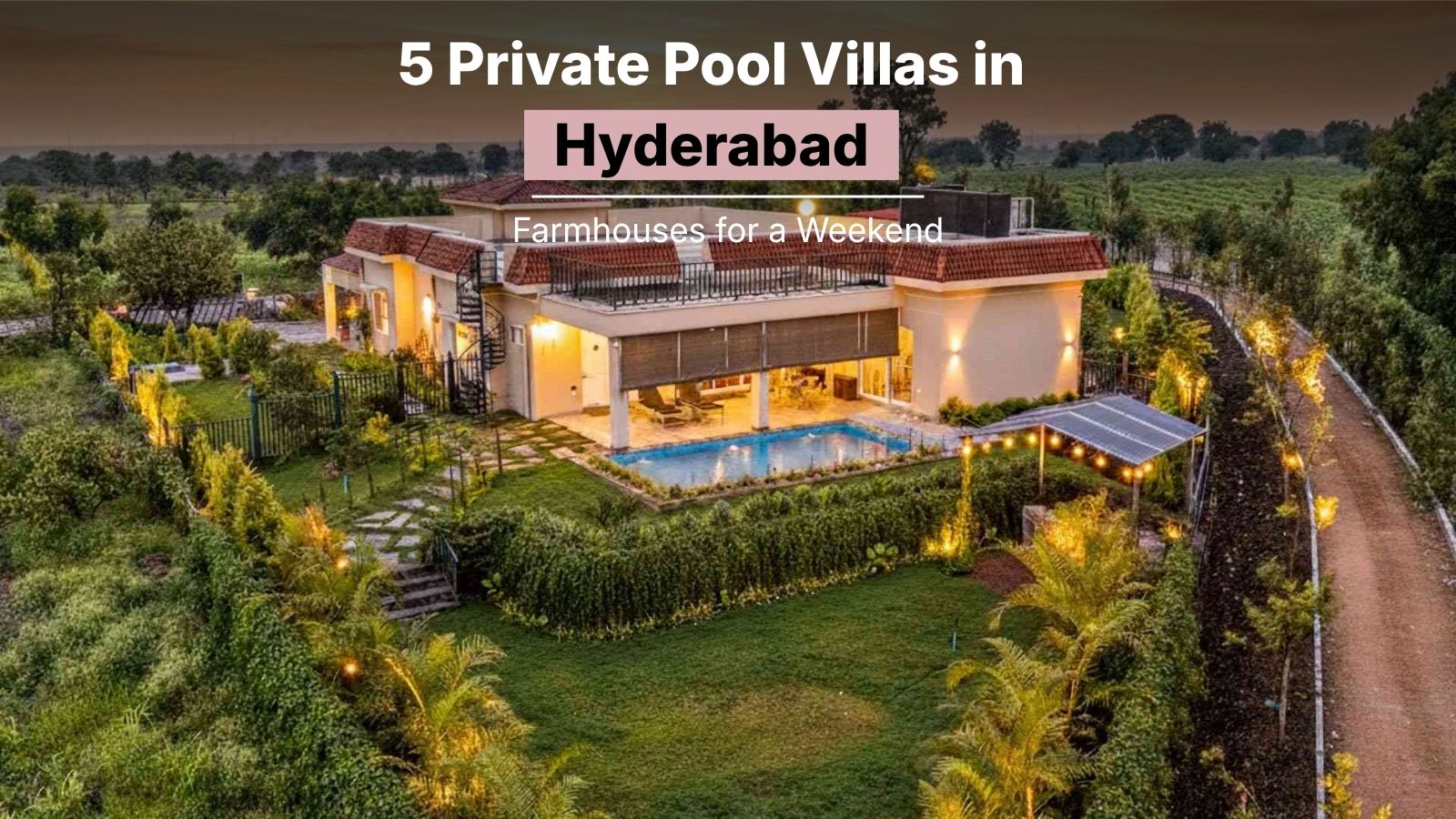 5 Private Pool Villas in Hyderabad: Farmhouses for a Weekend