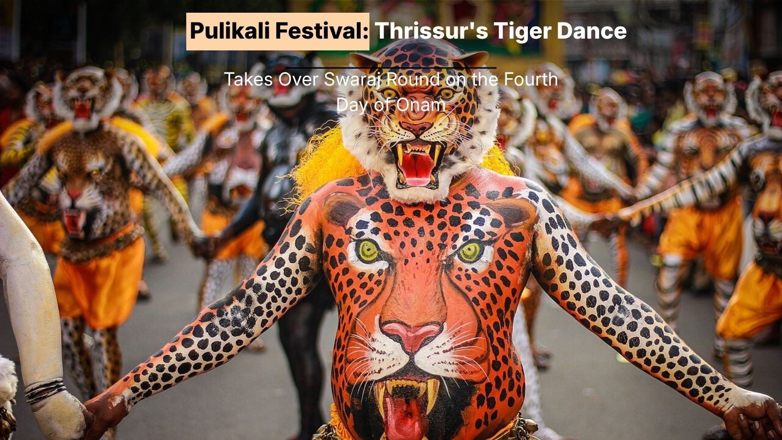 Pulikali Festival: Thrissur’s Tiger Dance Takes Over Swaraj Round on the Fourth Day of Onam