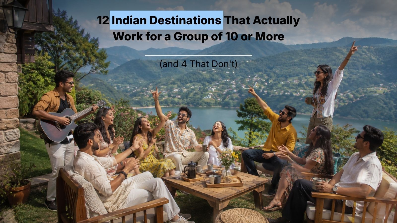 12 Indian Destinations That Actually Work for a Group of 10 or More (and 4 That Don’t)