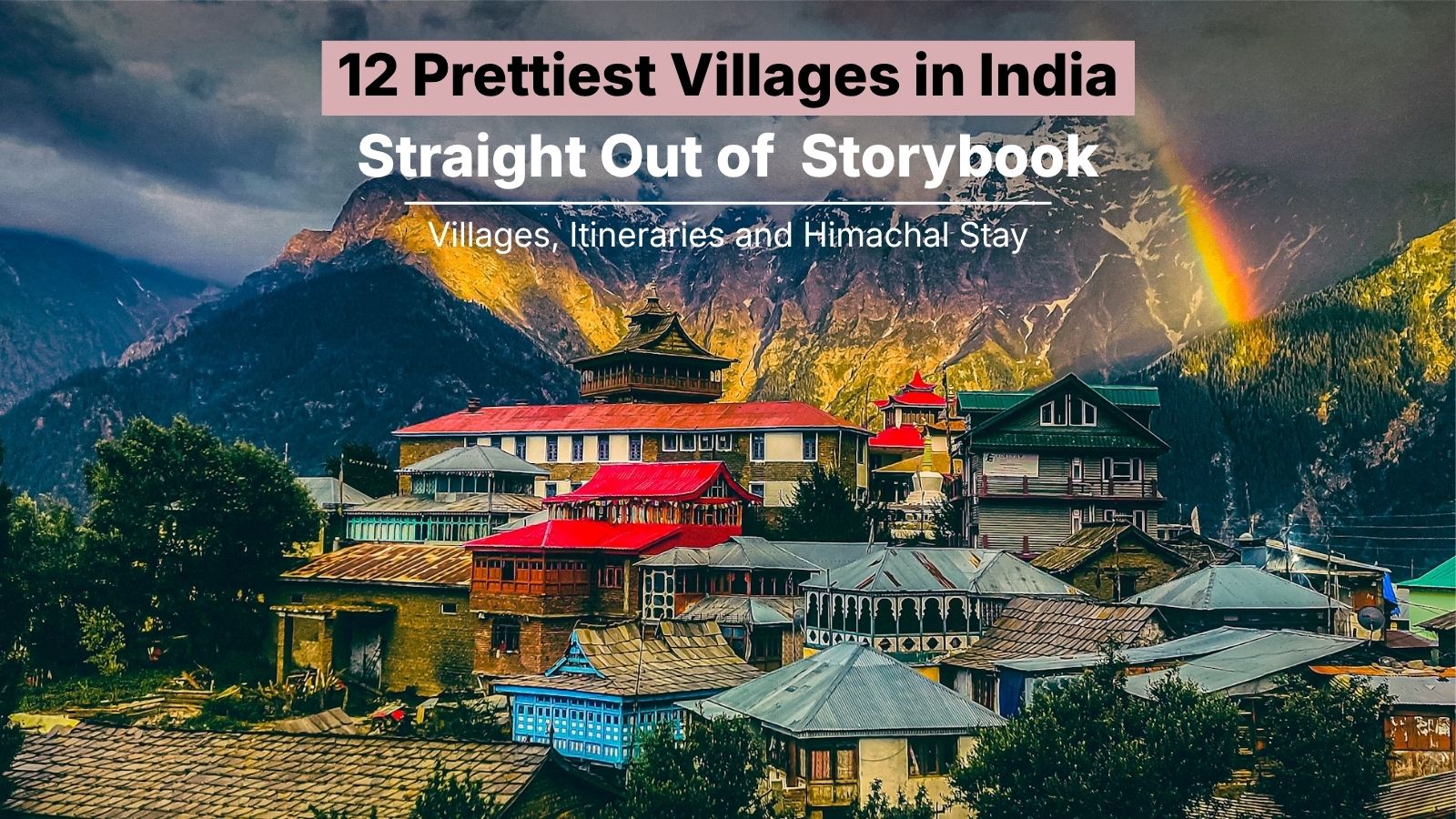 12 of the Prettiest Villages in India That Look Straight Out of a Storybook