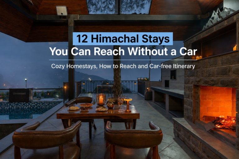 12 Himachal Stays You Can Reach Without a Car: Train or Flight Plus a Transfer Under an Hour