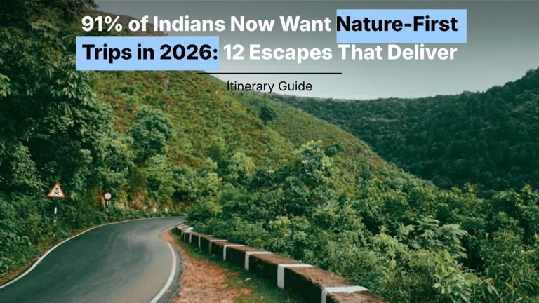 91% of Indians Now Want Nature-First Trips in 2026: 12 Escapes That Deliver