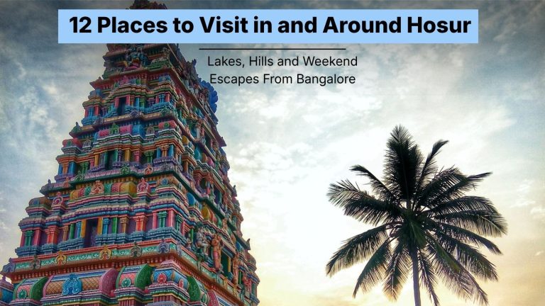 12 Places to Visit in and Around Hosur – Lakes, Hills and Weekend Escapes From Bangalore