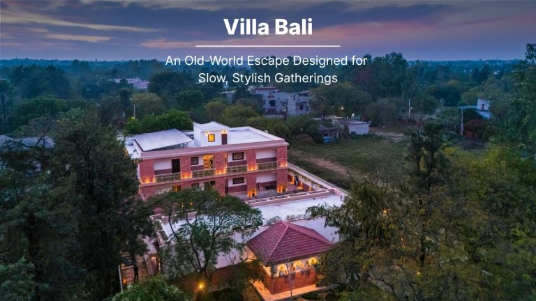 Villa Bali, New Delhi: An Old-World Escape Designed for Slow, Stylish Gatherings