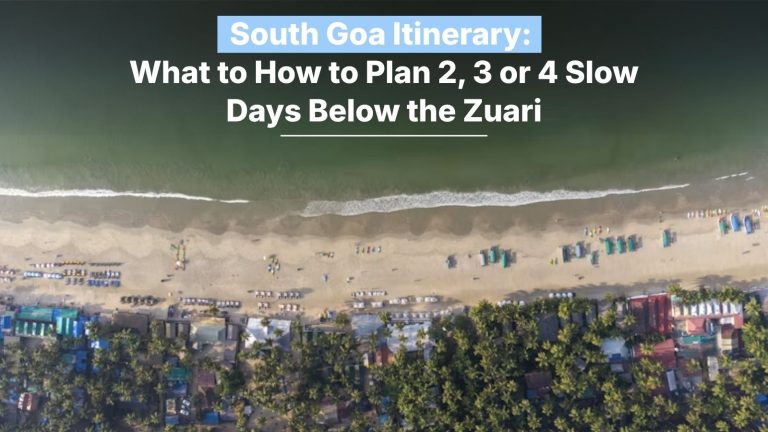 South Goa Itinerary: How to Plan 2, 3 or 4 Slow Days Below the Zuari