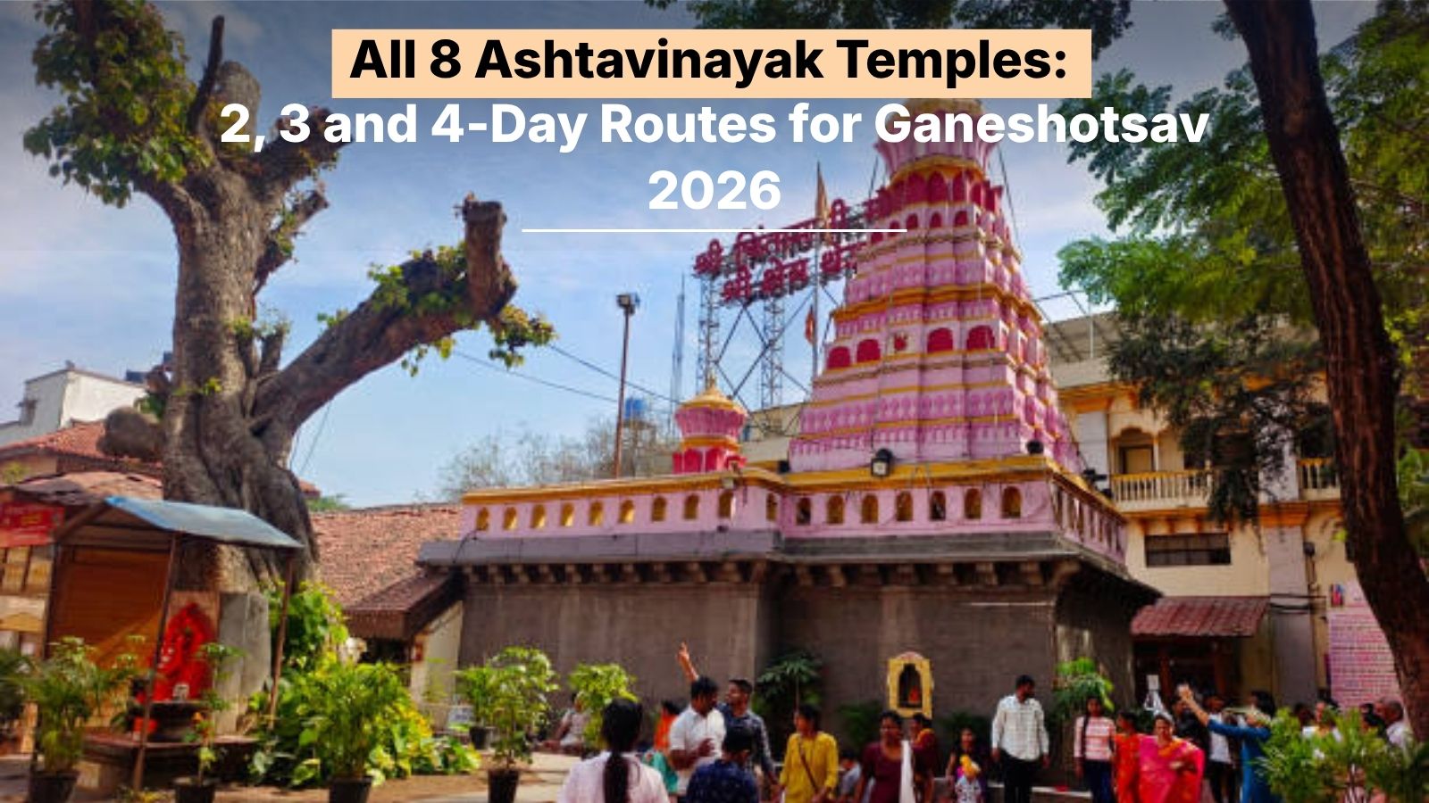 All 8 Ashtavinayak Temples: 2, 3 and 4-Day Routes for Ganeshotsav 2026