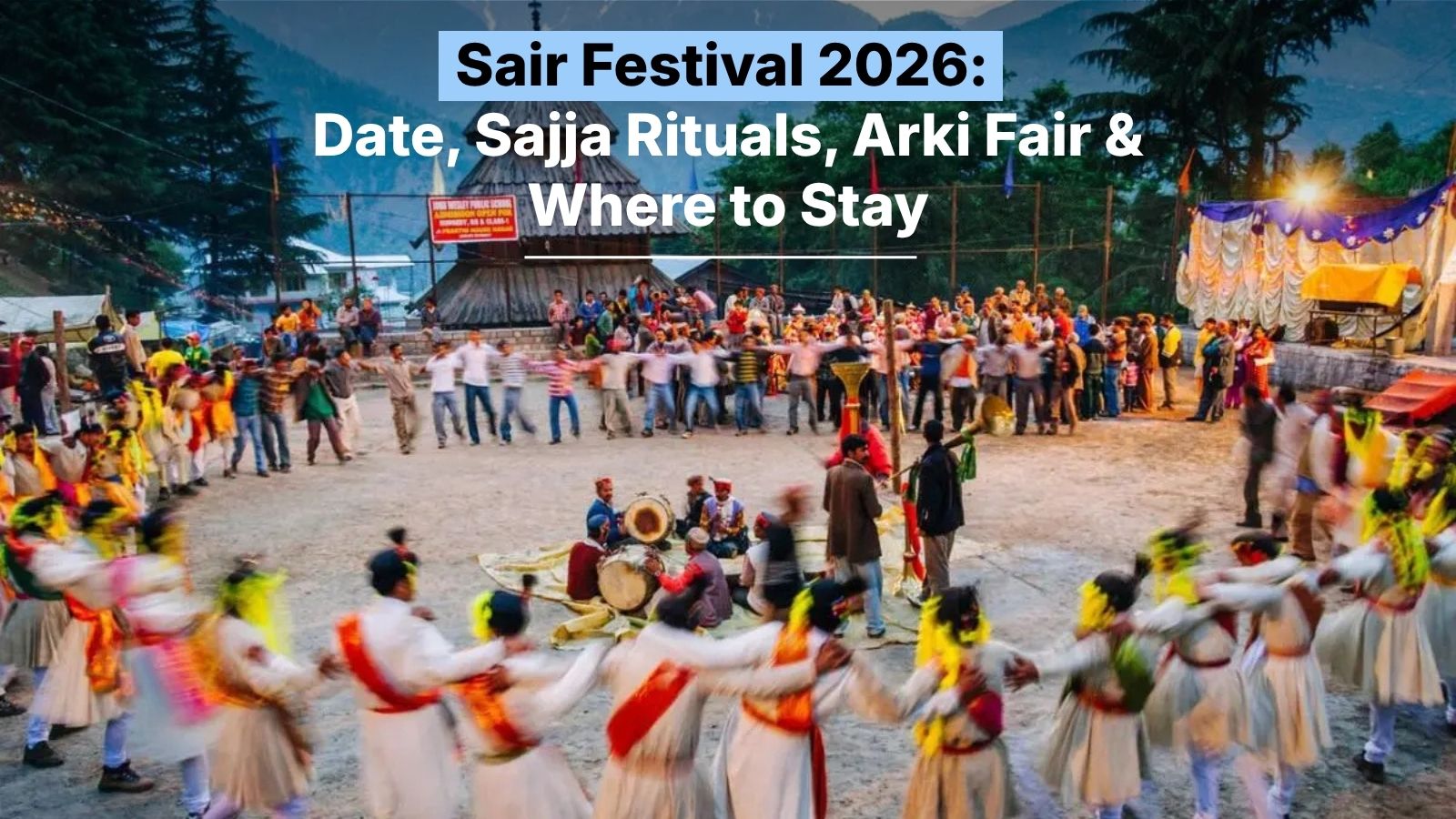 Sair Festival 2026: Date, Sajja Rituals, Arki Fair & Where to Stay