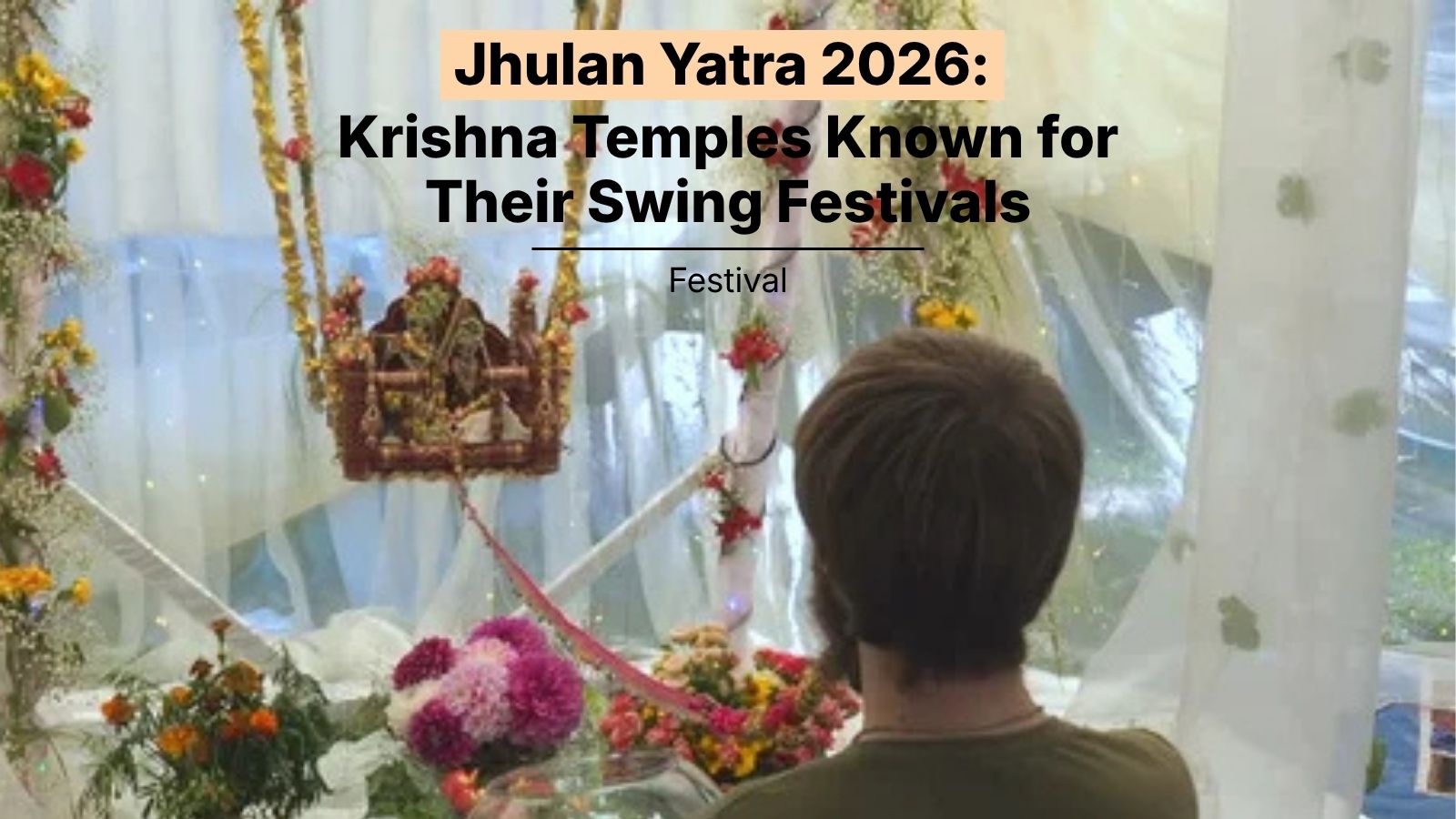 Jhulan Yatra 2026: Krishna Temples Known for Their Swing Festivals 