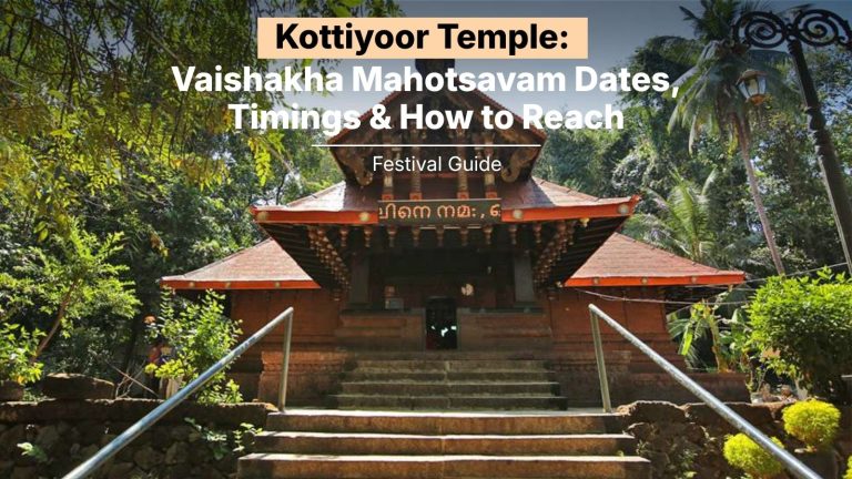 Kottiyoor Temple: Vaishakha Mahotsavam Dates, Timings & How to Reach (2026)