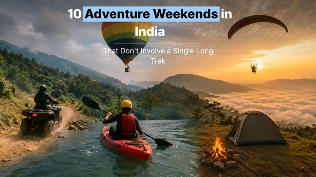 10 Adventure Weekends in India That Don’t Involve a Single Long Trek