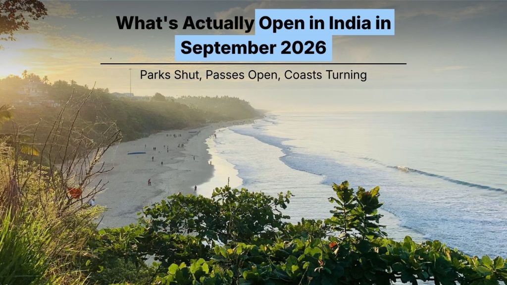 What’s Actually Open in India in September: Parks Shut, Passes Open, Coasts Turning