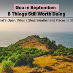 Goa in September: What’s Open, What’s Shut & 8 Things Still Worth Doing