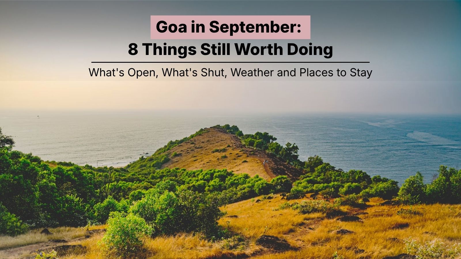Goa in September: What’s Open, What’s Shut & 8 Things Still Worth Doing