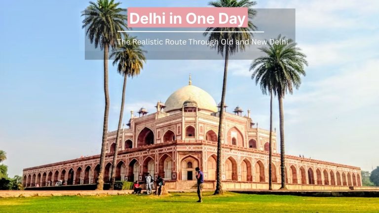 Delhi in One Day: The Realistic Route Through Old and New Delhi